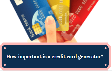 how-important-is-credit-card-generator