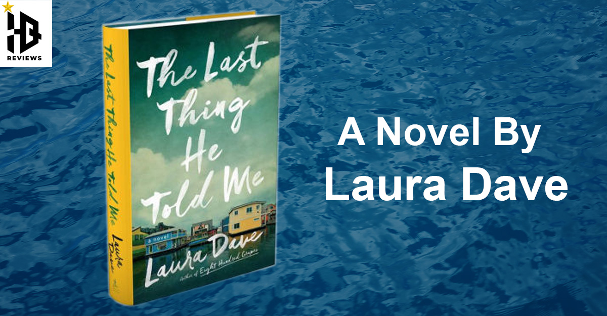 The Last Thing He Told Me A Novel by Laura Dave